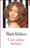 AS - MIHAELA RADULESCU - CUM IUBESC BARBATII