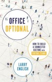 Office Optional How to Build a Connected Culture with Virtual Teams