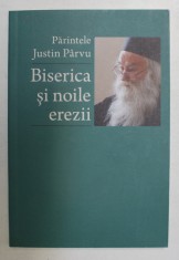 PARINTELE JUSTIN PARVU - BISERICA SI NOILE EREZII , 2016 *PREZINTA SUBLINIERI IN TEXT