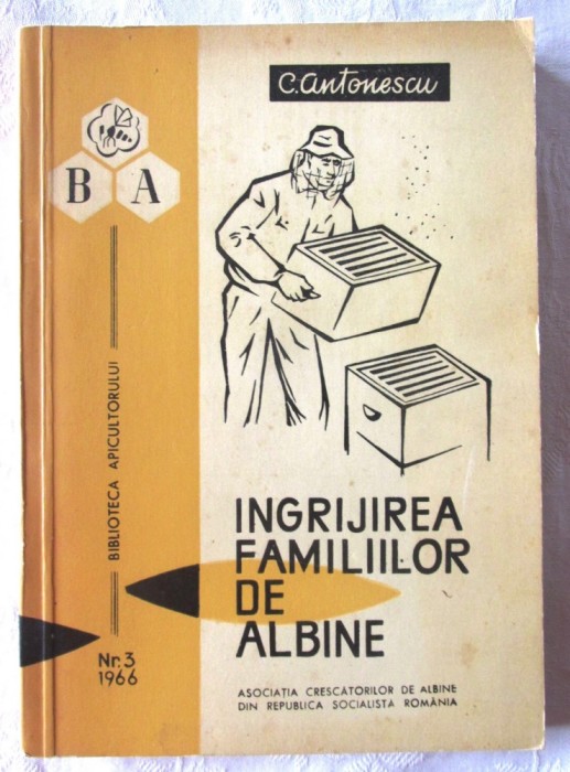 &quot;INGRIJIREA FAMILIILOR DE ALBINE&quot;, C. Antonescu, 1966. ACA. Apicultura