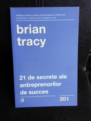 21 de secrete ale antreprenorilor de succes - Brian Tracy foto