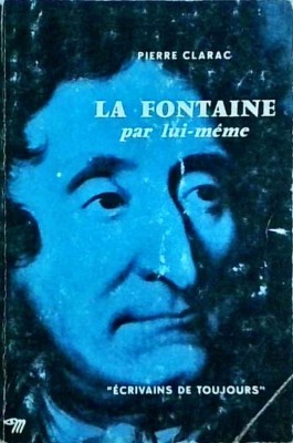 Pierre Clarac - La Fontaine par lui-meme foto