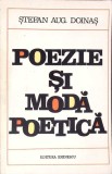 Poezie și Modă Poetică - Ștefan Augustin Doinaș - Editura Eminescu, 1972, 315 pagini, Beletristică, Poezie Rom&acirc;nă