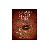 The Man God Uses: Moved from the Ordinary to the Extraordinary