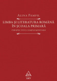 Limba și literatura rom&acirc;nă &icirc;n școala primară. Perspective complementare - Alina Pamfil, ART