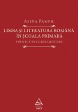 Limba și literatura rom&acirc;nă &icirc;n școala primară. Perspective complementare - Alina Pamfil, ART