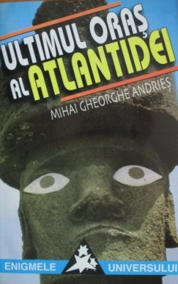 Ultimul oras al Atlantidei - Mihai Gheorghe Andries foto
