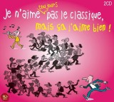 Je n&#039;aime toujours pas le classique, mais ca j&#039;aime bien! | Various Artists