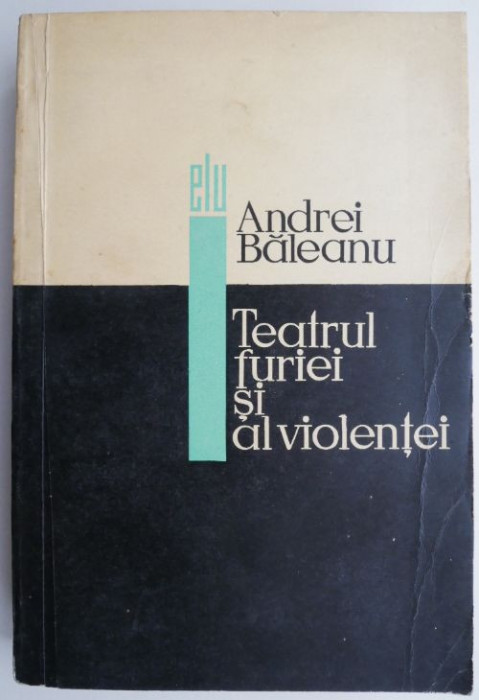 Teatrul furiei si al violentei. Privire asupra dramaturgiei americane si engleze &ndash; Andrei Baleanu