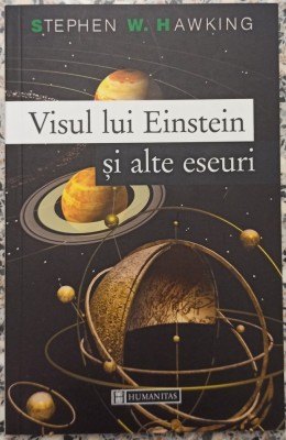 Visul lui Einstein si alte eseuri - Stephen W. Hawking foto