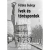 &Iacute;vek &eacute;s t&ouml;r&eacute;spontok - Gazdas&aacute;g, politika, ideol&oacute;gia 1945 ut&aacute;n - F&ouml;ldes Gy&ouml;rgy