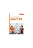 Teaching Young Learners to Think - Paperback brosat - Herbert Puchta, Marion Williams - Cambridge