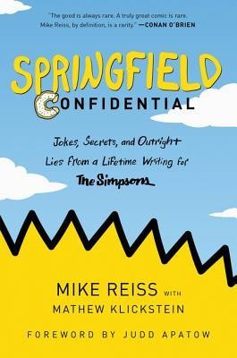 Springfield Confidential: Jokes, Secrets, and Outright Lies from a Lifetime Writing for the Simpsons