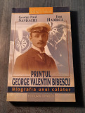 Printul George Valentin Bibescu biografia unui calator George Paul Sandachi