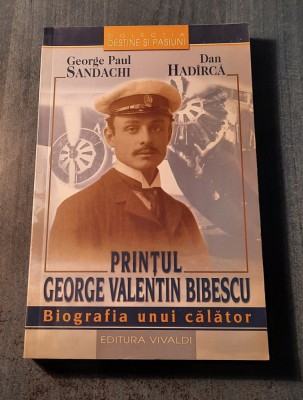 Printul George Valentin Bibescu biografia unui calator George Paul Sandachi foto