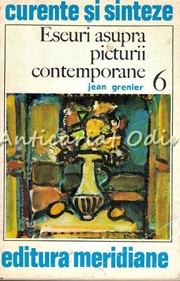Eseuri Asupra Picturii Contemporane - Jean Grenier foto