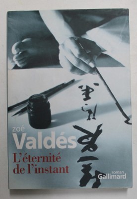 L &amp;#039;ETERNITE DE L &amp;#039; INSTANT par ZOE VALDES , 2007 foto