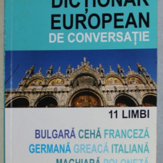 DICTIONAR EUROPEAN DE CONVERSATIE - 11 LIMBI , versiunea in limba romana de SIMONA ROSETTI , 2007