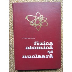 Stefan Muscalu - Fizica atomica si nucleara