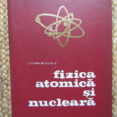 Stefan Muscalu - Fizica atomica si nucleara