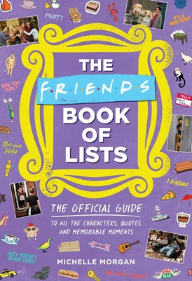 Friends Book of Lists: The Official Guide to All the Characters, Quotes, and Memorable Moments foto