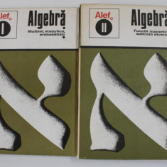 ALEF , VOLUMELE I - II - ALGEBRA - de C. GAUTIER ..A. LENTIN , 1973