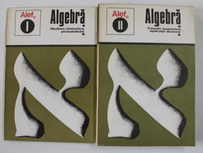 ALEF , VOLUMELE I - II - ALGEBRA - de C. GAUTIER ..A. LENTIN , 1973