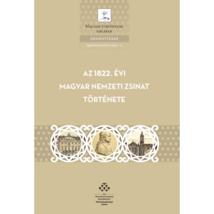 Az 1822. &eacute;vi magyar nemzeti zsinat t&ouml;rt&eacute;nete - Fej&eacute;rdy Andr&aacute;s (&Ouml;ssze&aacute;ll.)