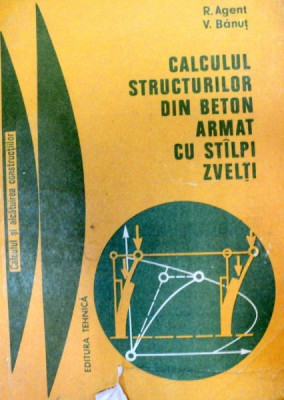 CALCULUL STRUCTURILOR DIN BETON ARMAT CU STALPI ZVELTI-R.AGENT,V.BANUT foto