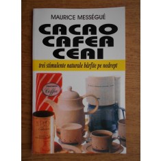 Maurice Messengue - Cacao, cafea, ceai. Trei stimulente naturale barfite...