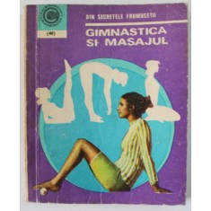 GIMNASTICA SI MASAJUL ,DIN SECRETELE FRUMUSETII , de OLGA TUDURI , 1971
