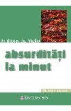 Absurditati la minut - Anthony de Mello