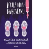 Moartea semneaza indescifrabil - Rodica Ojog-Brasoveanu