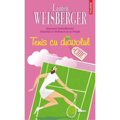 Tenis cu diavolul, Lauren Weisberger foto