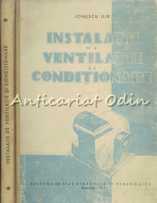 Instalatii De Ventilatie Si Conditionare - Ionescu Ilie - Tiraj: 1320 Exemplare foto
