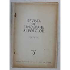 REVISTA DE ETNOGRAFIE SI FOLCLOR , ANUL IX , NUMARUL 3 , EXTRAS , de ELISABETA DOLINESCU , 1964 *DEDICATIE