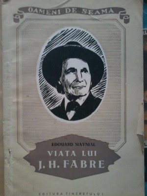 Edouard Maynial - Viata lui J.H. Fabre ( Homer al insectelor) 1823-1915 foto