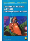 George I. M. Georgescu - Tratamentul rational al bolilor cardiovasculare majore (Editia: 2001)