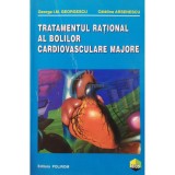 George I. M. Georgescu - Tratamentul rational al bolilor cardiovasculare majore (Editia: 2001)
