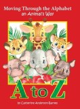 Moving Through the Alphabet an Animal&#039;s Way A to Z