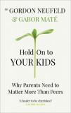Hold on to Your Kids | Dr. Gabor Mate, Gordon Neufeld