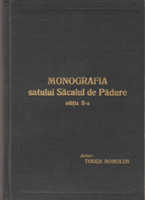 Todea Romulus - Monografia satului Sacalul de Padure (dedicatie, autograf) foto