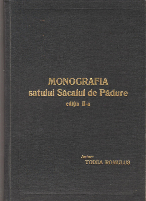 Todea Romulus - Monografia satului Sacalul de Padure (dedicatie, autograf)