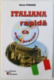 ITALIANA RAPIDA - CURS PRACTIC de ANCA PIOARA , lLIPSA CD , 2007