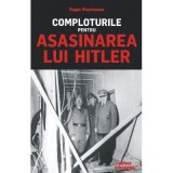 Comploturile pentru asasinarea lui Hitler - Roger Moorhouse