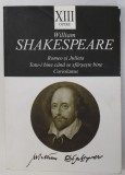 OPERE XIII : ROMEO SI JULIETA / TOTU-I BINE CAND SE SFARSESTE CU BINE / CORIOLAN de WILLIAM SHAKESPEARE , 2018