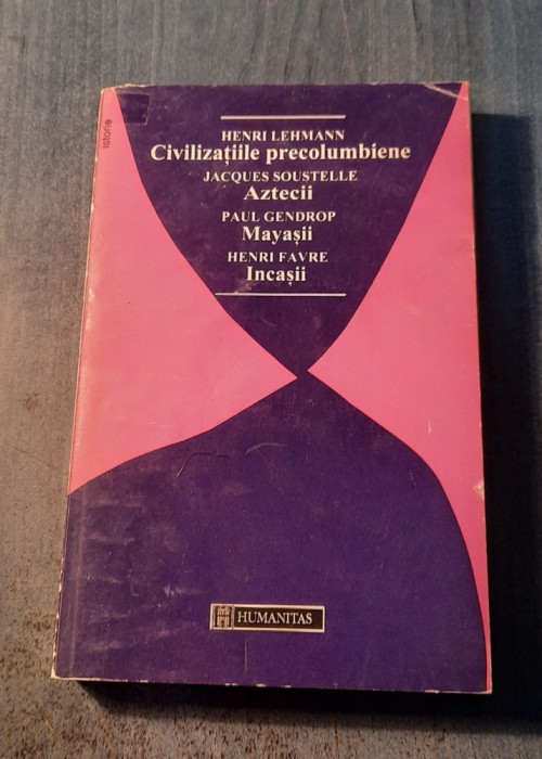 Civilizatiile precolumbiene Aztecii Mayasii IncasiiHenri Lehmann