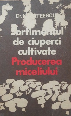 Sortimentul de ciuperci cultivate Producerea miceliului - Dr. N. Mateescu foto