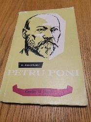 PETRU PONI - D. Alexandru - Editura Tineretului, 1958, 136 p. foto