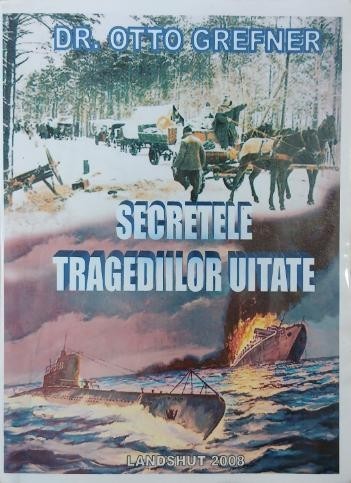 Secretele tragediilor uitate - Otto Grefner